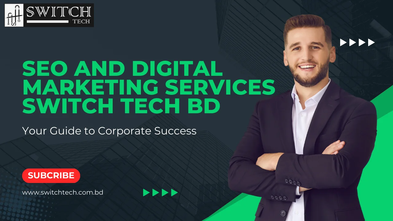 SEO and Digital Marketing Services - Switch Tech BD
