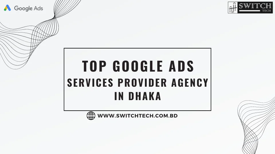 Top Google Ads Services Provider Agency in Dhaka